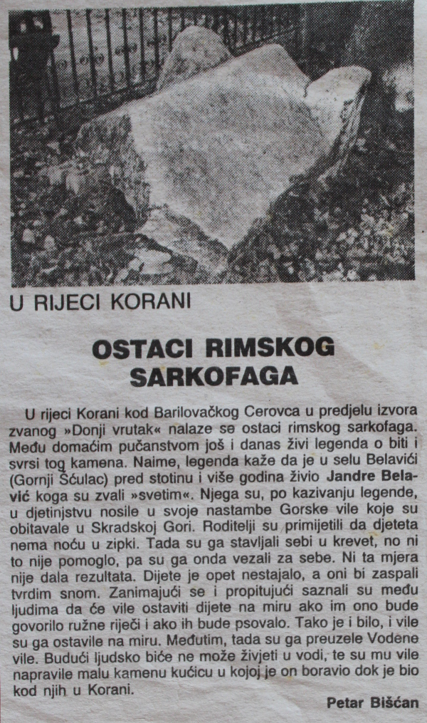 Uz kamenu škrinju iz Korane kod izvora Donji vrutak vezana je narodna predaja (u priloženom novinskom napisu prepričana i skraćena) koju je zapisao ljubitelj i sakupljač narodnog blaga dugoreškog kraja Petar Bišćan (Izvor: Arhiva Petra Bišćana)